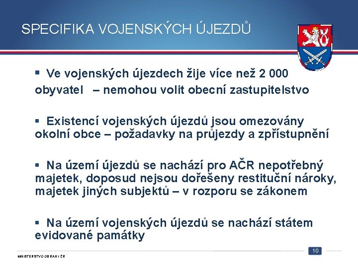 SPECIFIKA VOJENSKÝCH ÚJEZDŮ § Ve vojenských újezdech žije více než 2 000 obyvatel –