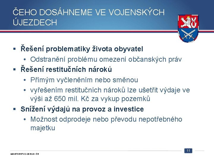 ČEHO DOSÁHNEME VE VOJENSKÝCH ÚJEZDECH § Řešení problematiky života obyvatel • Odstranění problému omezení