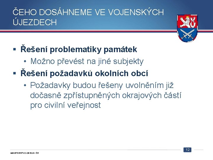 ČEHO DOSÁHNEME VE VOJENSKÝCH ÚJEZDECH § Řešení problematiky památek • Možno převést na jiné