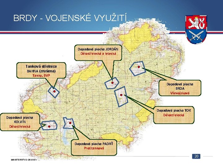 BRDY - VOJENSKÉ VYUŽITÍ Dopadová plocha JORDÁN Dělostřelecká a letecká Tanková střelnice BAHNA (zrušena)