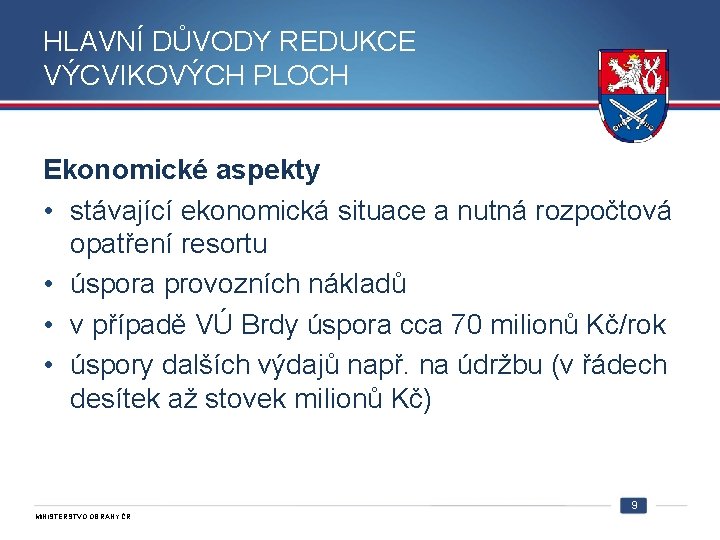 HLAVNÍ DŮVODY REDUKCE VÝCVIKOVÝCH PLOCH Ekonomické aspekty • stávající ekonomická situace a nutná rozpočtová