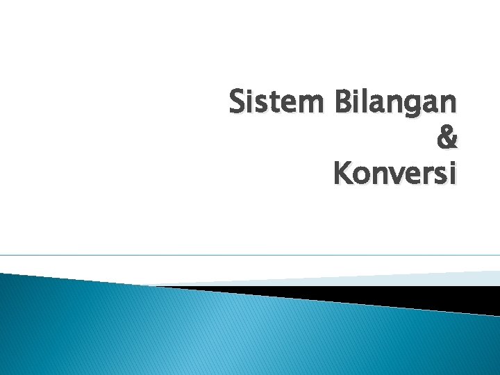 Sistem Bilangan & Konversi 