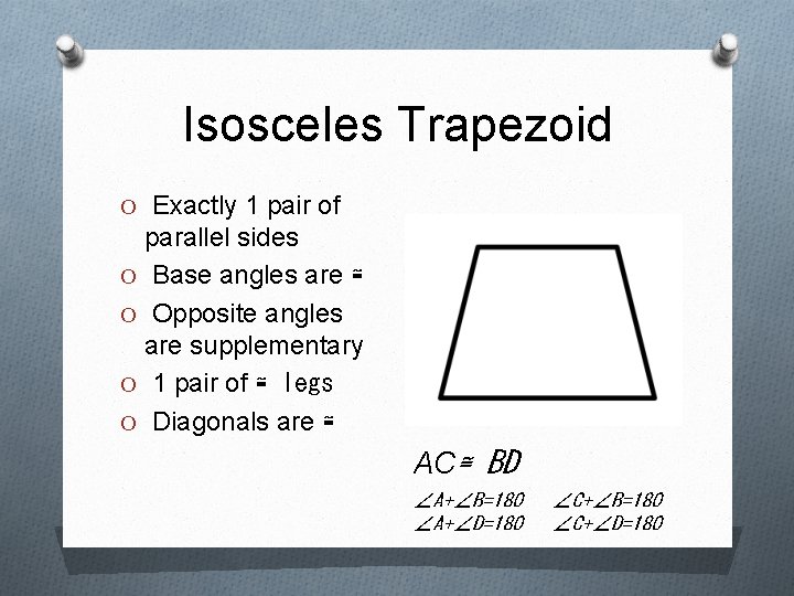 Isosceles Trapezoid O Exactly 1 pair of parallel sides O Base angles are ≅