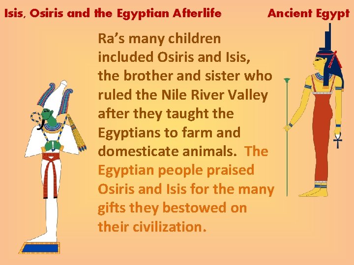 Isis, Osiris and the Egyptian Afterlife Ancient Egypt Ra’s many children included Osiris and