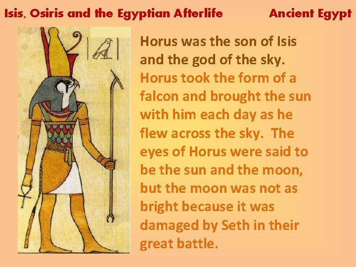 Isis, Osiris and the Egyptian Afterlife Ancient Egypt Horus was the son of Isis