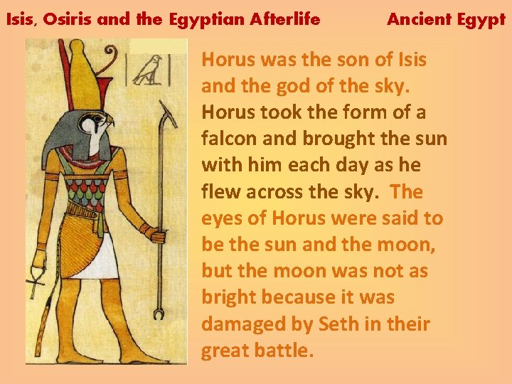 Isis, Osiris and the Egyptian Afterlife Ancient Egypt Horus was the son of Isis