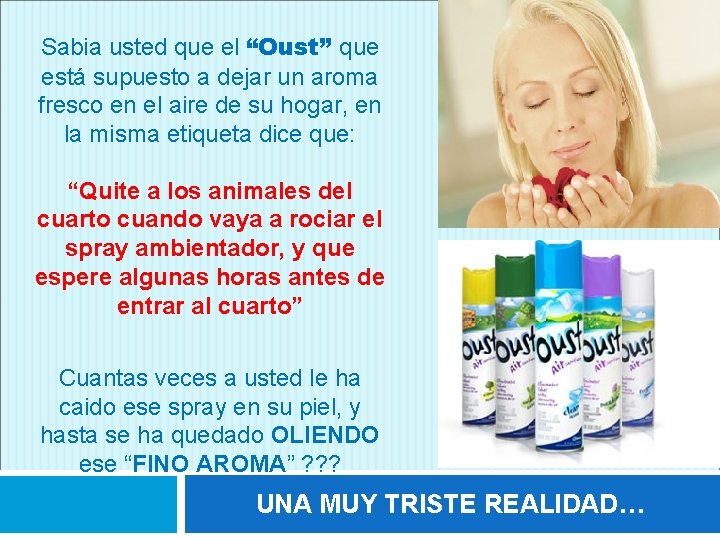 Sabia usted que el “Oust” que está supuesto a dejar un aroma fresco en