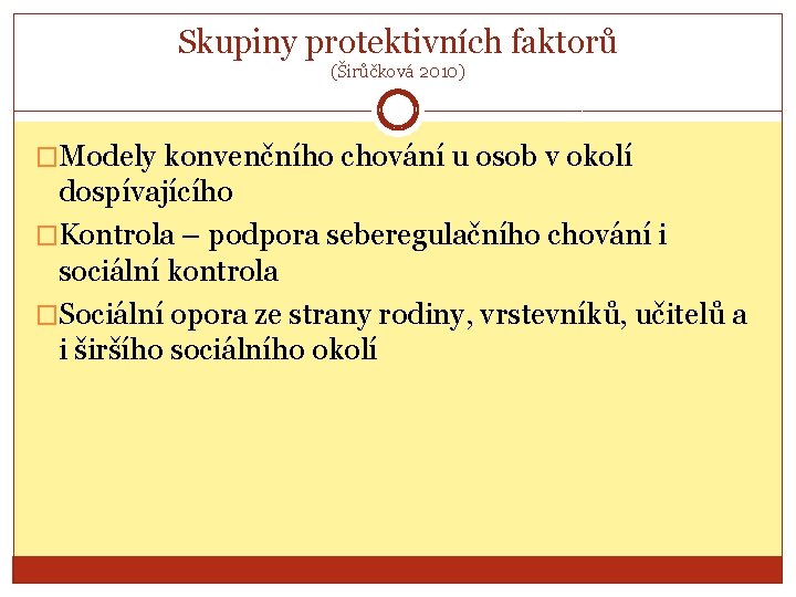 Skupiny protektivních faktorů (Širůčková 2010) �Modely konvenčního chování u osob v okolí dospívajícího �Kontrola