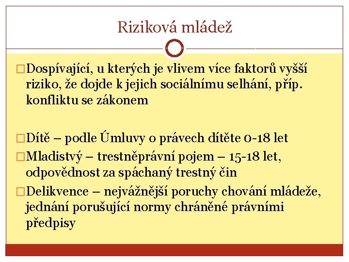 Riziková mládež �Dospívající, u kterých je vlivem více faktorů vyšší riziko, že dojde k