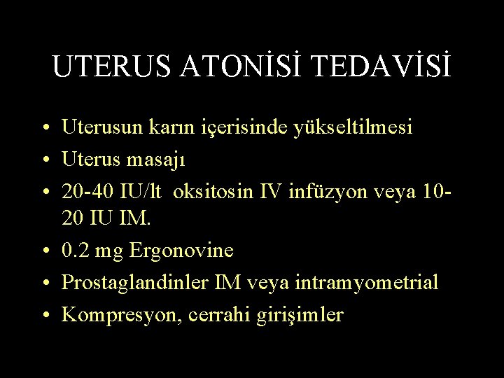 UTERUS ATONİSİ TEDAVİSİ • Uterusun karın içerisinde yükseltilmesi • Uterus masajı • 20 -40