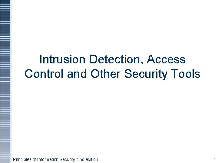 Intrusion Detection, Access Control and Other Security Tools Principles of Information Security, 2 nd