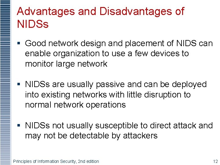 Advantages and Disadvantages of NIDSs § Good network design and placement of NIDS can