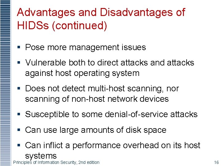 Advantages and Disadvantages of HIDSs (continued) § Pose more management issues § Vulnerable both