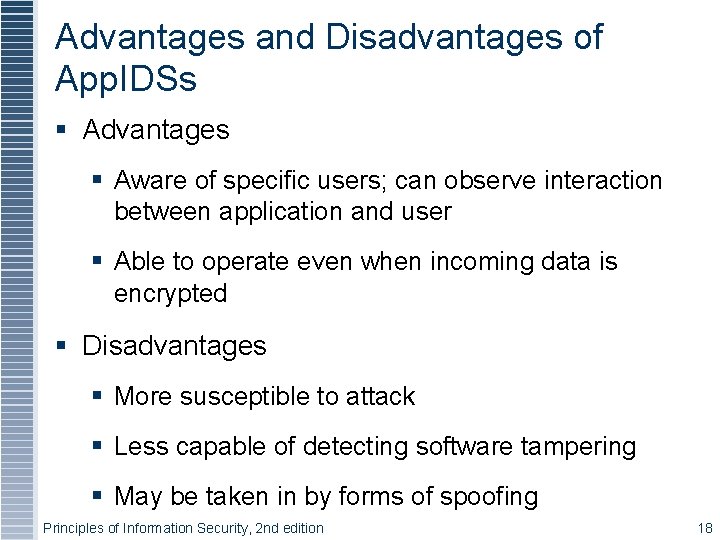 Advantages and Disadvantages of App. IDSs § Advantages § Aware of specific users; can