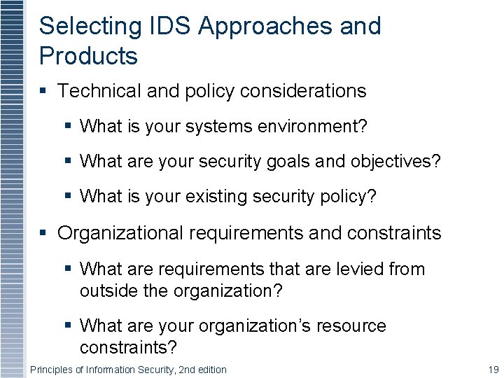 Selecting IDS Approaches and Products § Technical and policy considerations § What is your