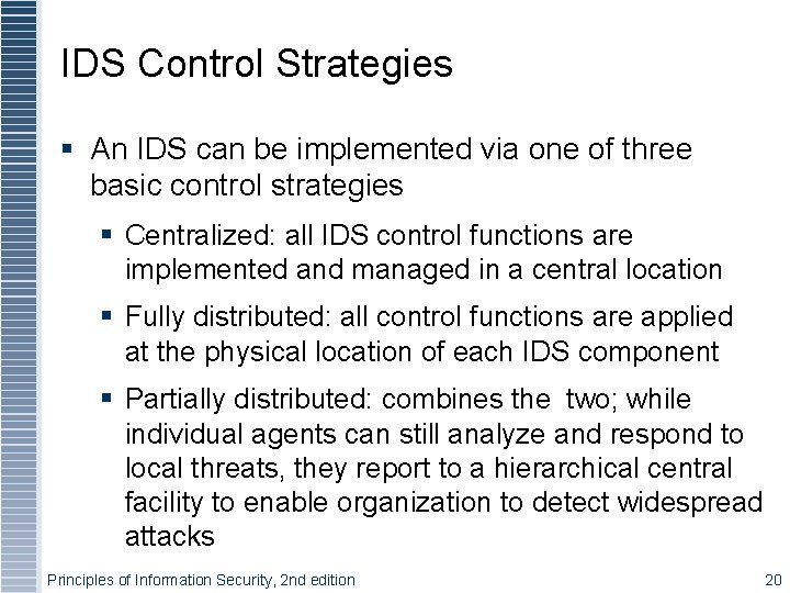 IDS Control Strategies § An IDS can be implemented via one of three basic