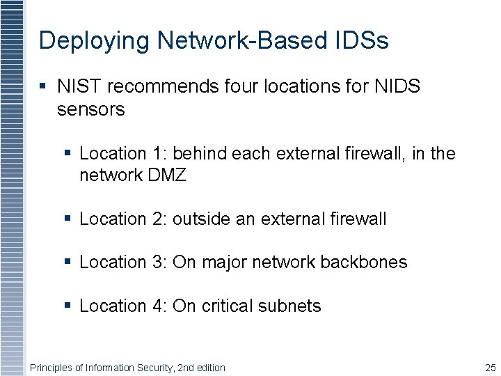 Deploying Network-Based IDSs § NIST recommends four locations for NIDS sensors § Location 1: