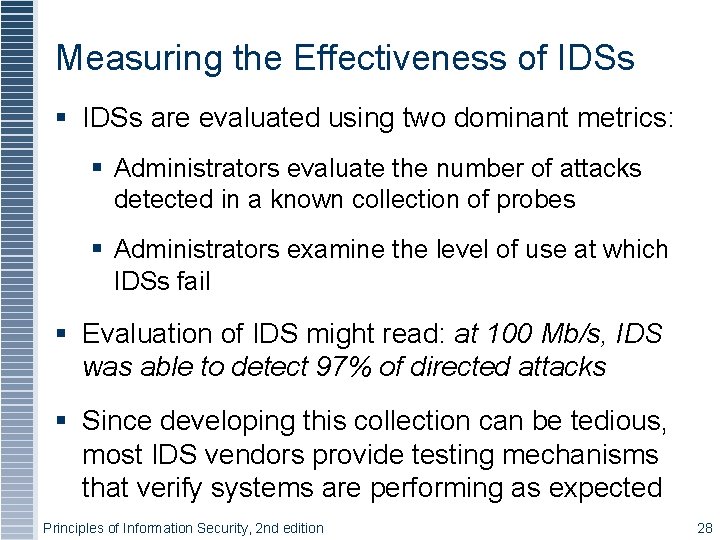 Measuring the Effectiveness of IDSs § IDSs are evaluated using two dominant metrics: §