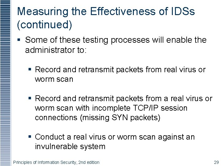 Measuring the Effectiveness of IDSs (continued) § Some of these testing processes will enable