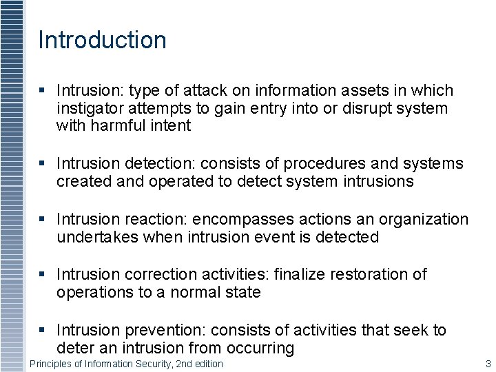 Introduction § Intrusion: type of attack on information assets in which instigator attempts to