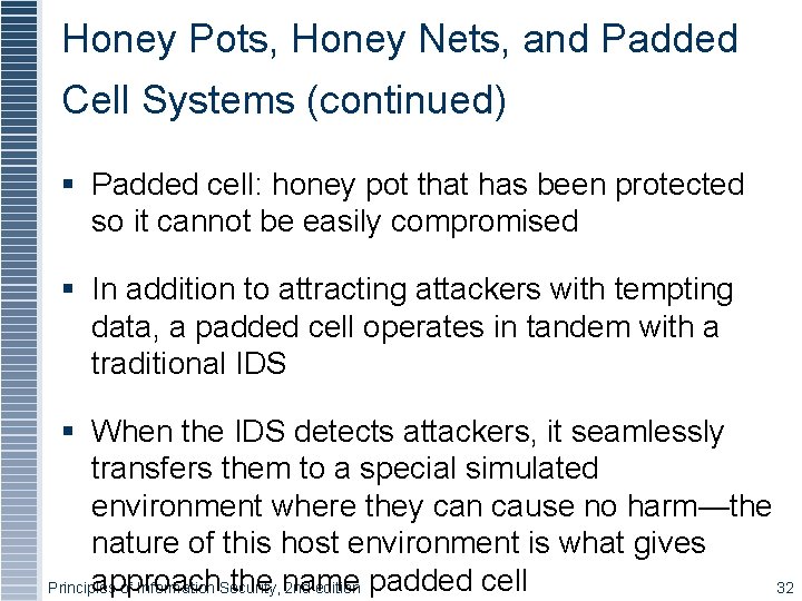 Honey Pots, Honey Nets, and Padded Cell Systems (continued) § Padded cell: honey pot