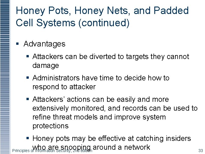 Honey Pots, Honey Nets, and Padded Cell Systems (continued) § Advantages § Attackers can