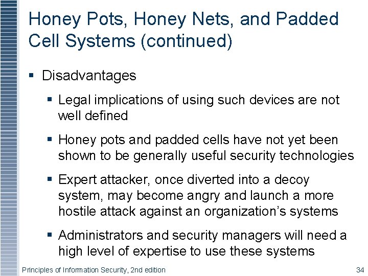 Honey Pots, Honey Nets, and Padded Cell Systems (continued) § Disadvantages § Legal implications