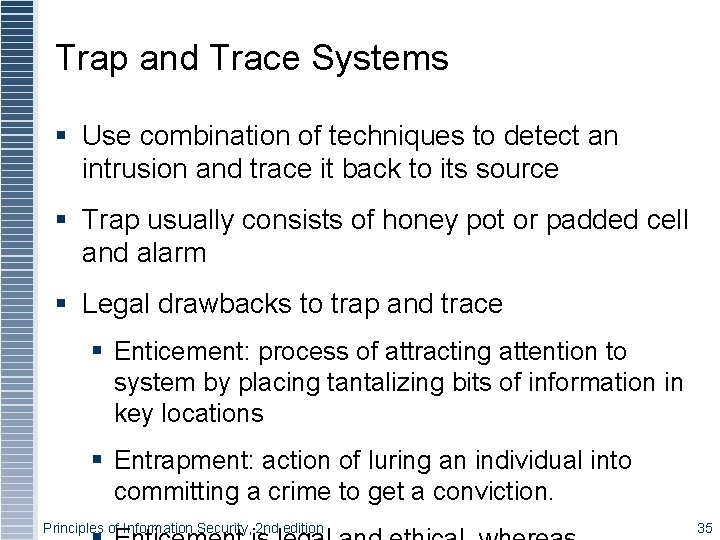 Trap and Trace Systems § Use combination of techniques to detect an intrusion and