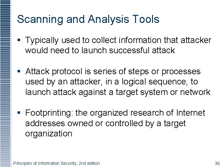 Scanning and Analysis Tools § Typically used to collect information that attacker would need