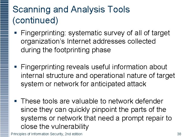 Scanning and Analysis Tools (continued) § Fingerprinting: systematic survey of all of target organization’s