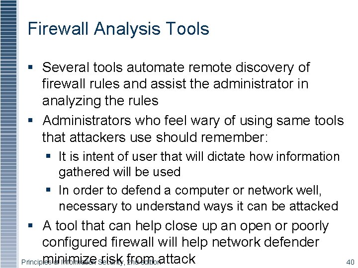 Firewall Analysis Tools § Several tools automate remote discovery of firewall rules and assist