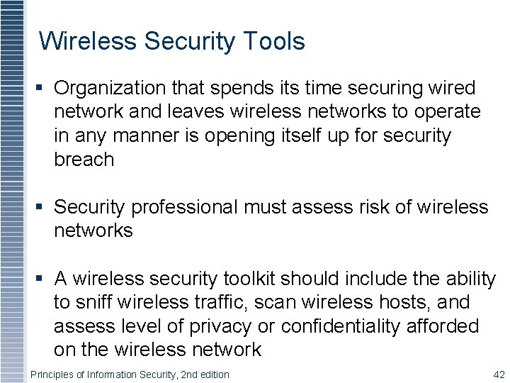 Wireless Security Tools § Organization that spends its time securing wired network and leaves