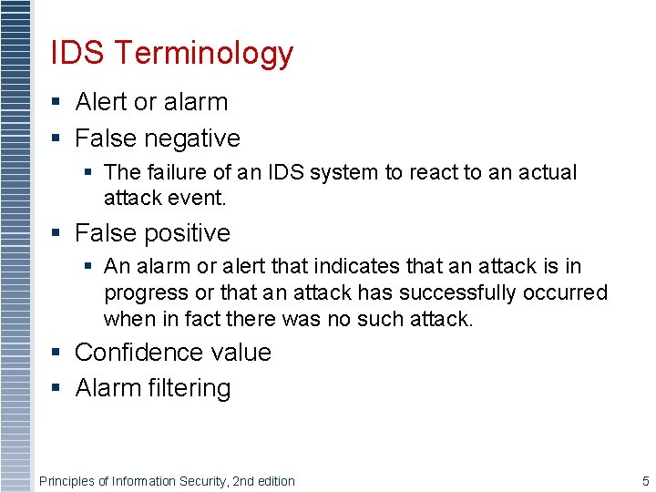 IDS Terminology § Alert or alarm § False negative § The failure of an