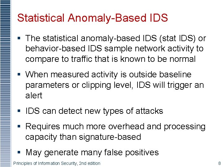 Statistical Anomaly-Based IDS § The statistical anomaly-based IDS (stat IDS) or behavior-based IDS sample