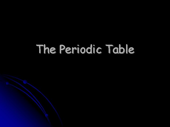 The Periodic Table 