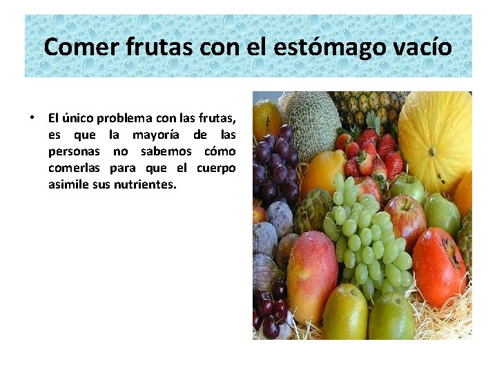 Comer frutas con el estómago vacío • El único problema con las frutas, es