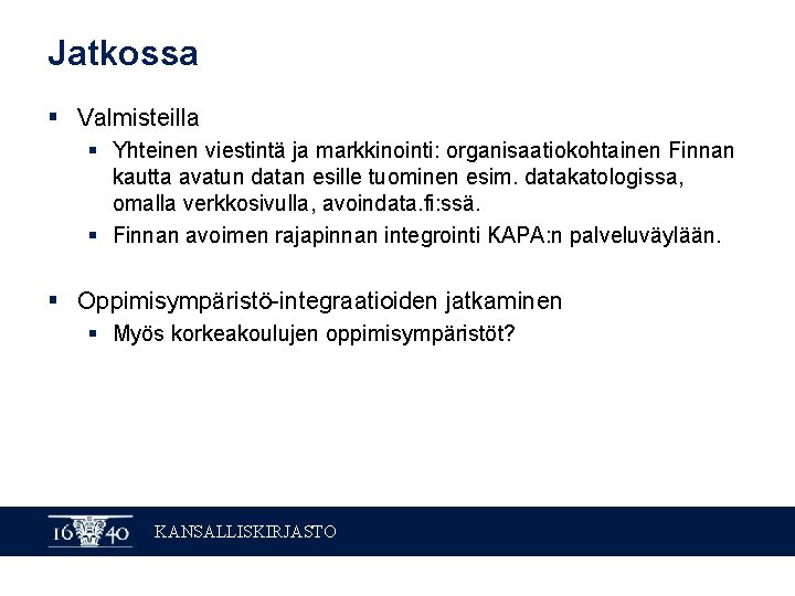 Jatkossa § Valmisteilla § Yhteinen viestintä ja markkinointi: organisaatiokohtainen Finnan kautta avatun datan esille