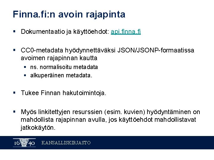 Finna. fi: n avoin rajapinta § Dokumentaatio ja käyttöehdot: api. finna. fi § CC