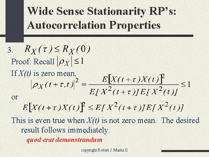 Wide Sense Stationarity RP’s: Autocorrelation Properties 3. Proof: Recall If X(t) is zero mean,