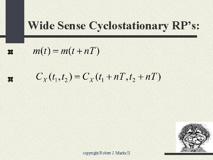 Wide Sense Cyclostationary RP’s: copyright Robert J. Marks II 