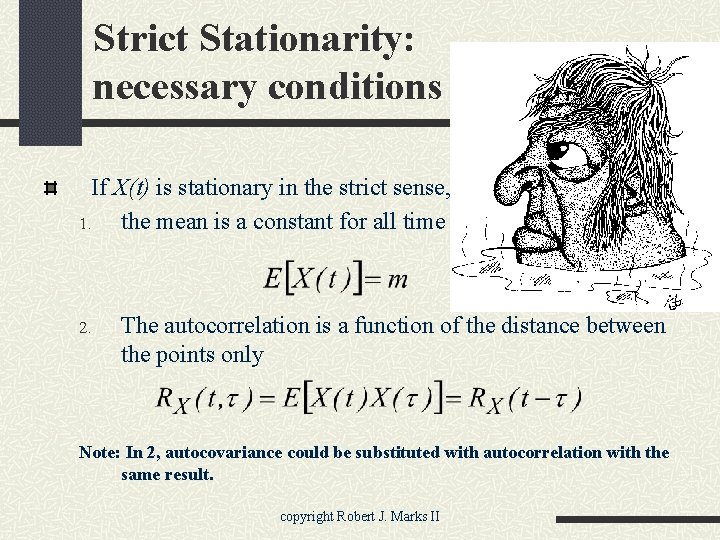 Strict Stationarity: necessary conditions If X(t) is stationary in the strict sense, 1. the