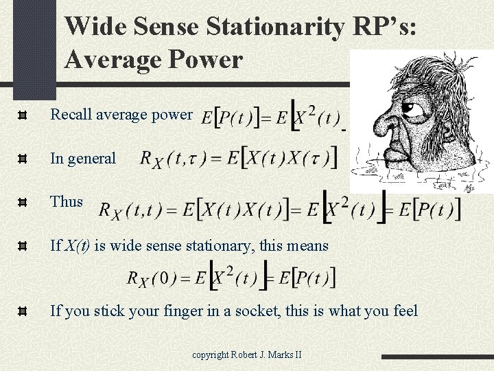 Wide Sense Stationarity RP’s: Average Power Recall average power In general Thus If X(t)