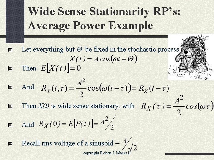 Wide Sense Stationarity RP’s: Average Power Example Let everything but be fixed in the