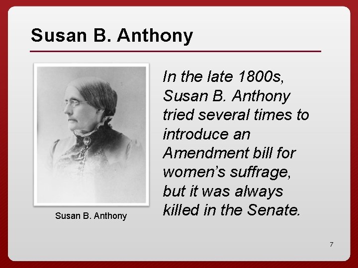 Susan B. Anthony In the late 1800 s, Susan B. Anthony tried several times