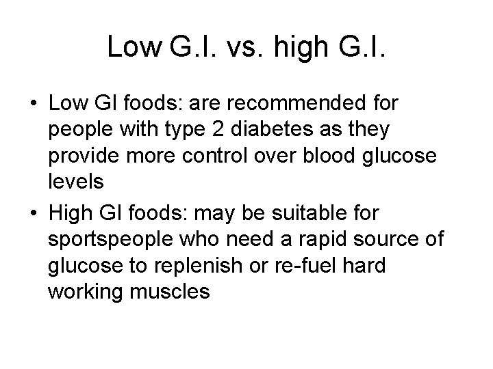 Low G. I. vs. high G. I. • Low GI foods: are recommended for