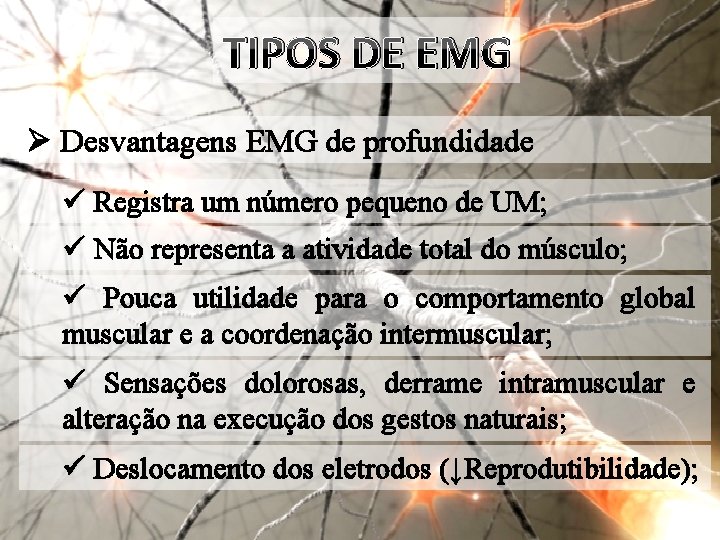 TIPOS DE EMG Ø Desvantagens EMG de profundidade ü Registra um número pequeno de