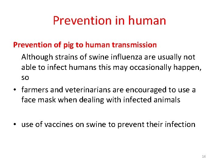 Prevention in human Prevention of pig to human transmission Although strains of swine influenza Prevention in human Prevention of pig to human transmission Although strains of swine influenza