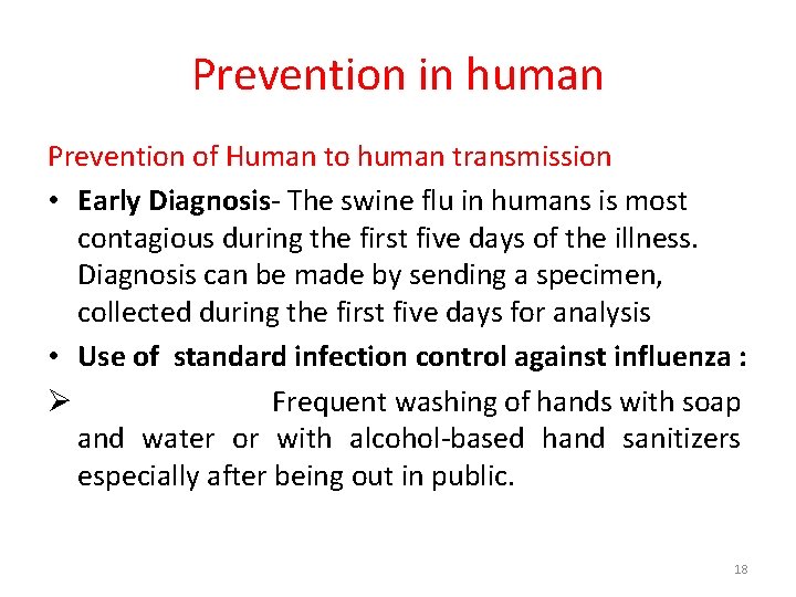 Prevention in human Prevention of Human to human transmission • Early Diagnosis- The swine Prevention in human Prevention of Human to human transmission • Early Diagnosis- The swine
