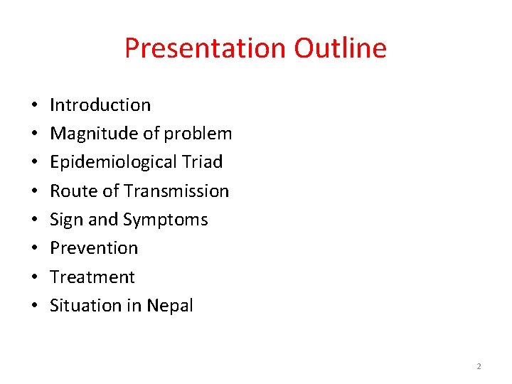Presentation Outline • • Introduction Magnitude of problem Epidemiological Triad Route of Transmission Sign Presentation Outline • • Introduction Magnitude of problem Epidemiological Triad Route of Transmission Sign
