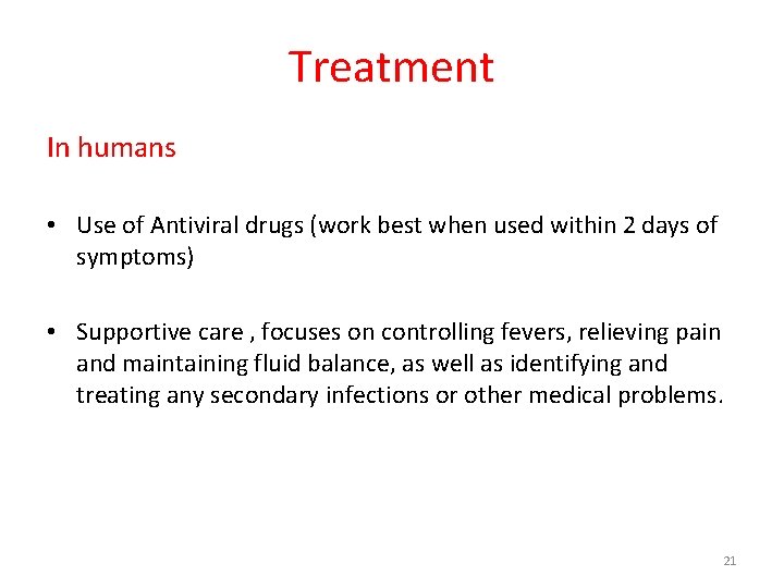 Treatment In humans • Use of Antiviral drugs (work best when used within 2 Treatment In humans • Use of Antiviral drugs (work best when used within 2